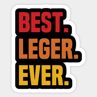 BEST LEGER EVER ,LEGER NAME Sticker